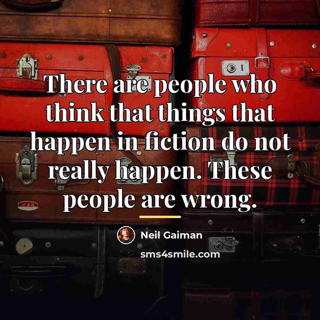 “There are people who think that things that happen in…” quote by Neil Gaiman