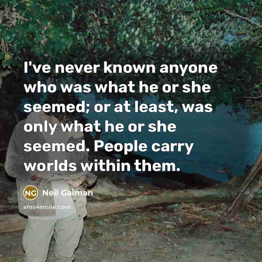 “I've never known anyone who was what he or she…” quote by Neil Gaiman