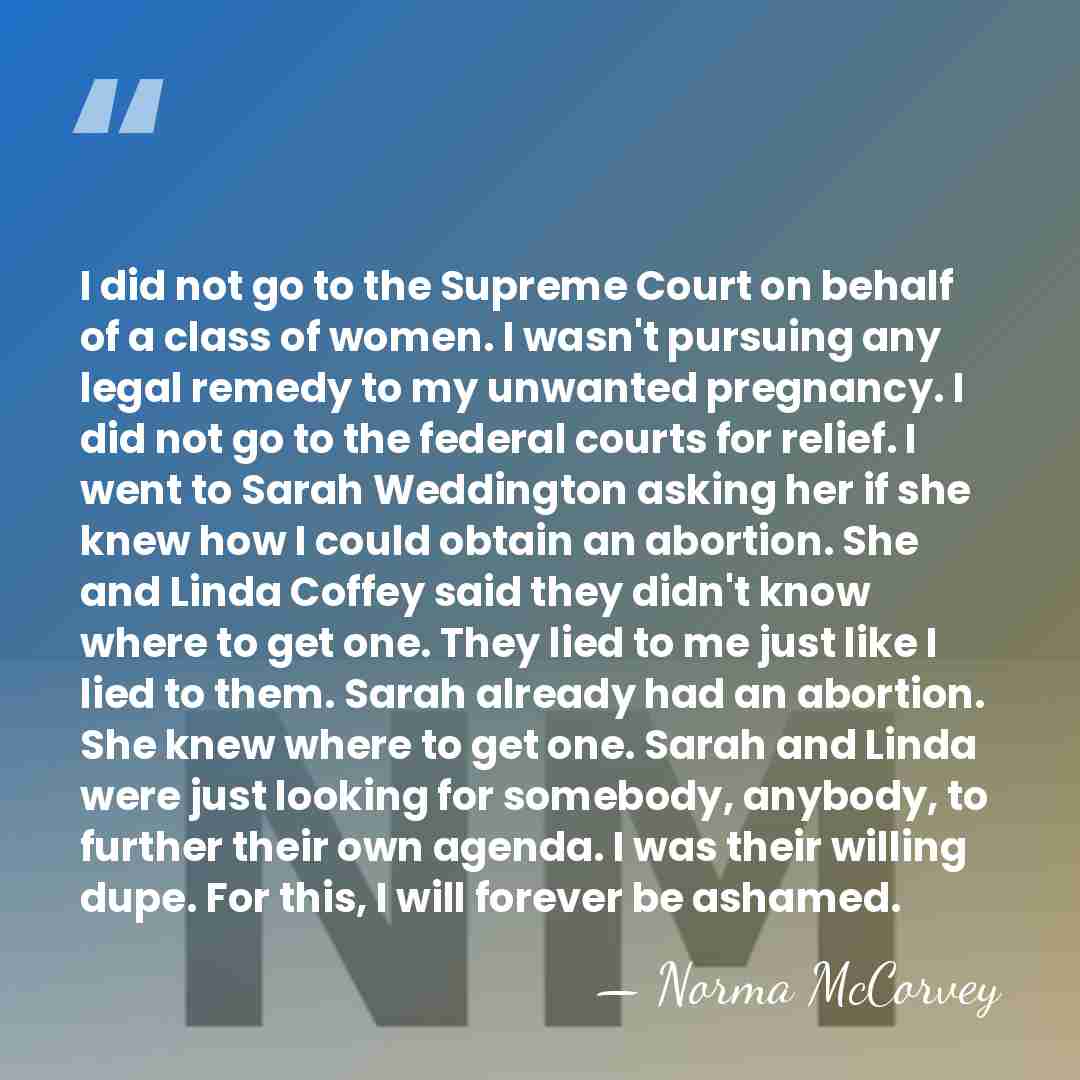 I did not go to the Supreme Court on behalf of a&hellip; - Norma McCorvey