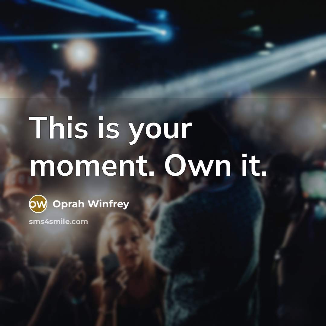 “This is your moment. Own it.…” quote by Oprah Winfrey