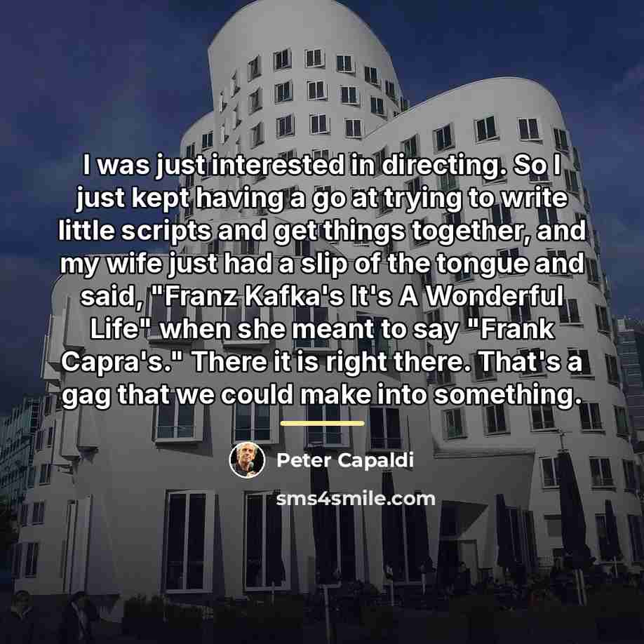 “I was just interested in directing. So I just kept…” quote by Peter Capaldi