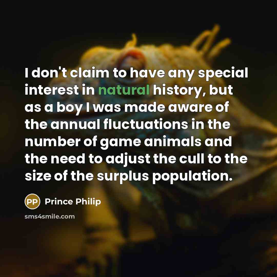 “I don't claim to have any special interest in natural…” quote by Prince Philip