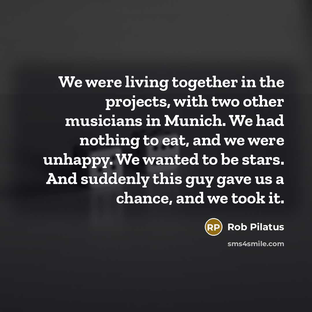 “We were living together in the projects, with two other…” quote by Rob Pilatus