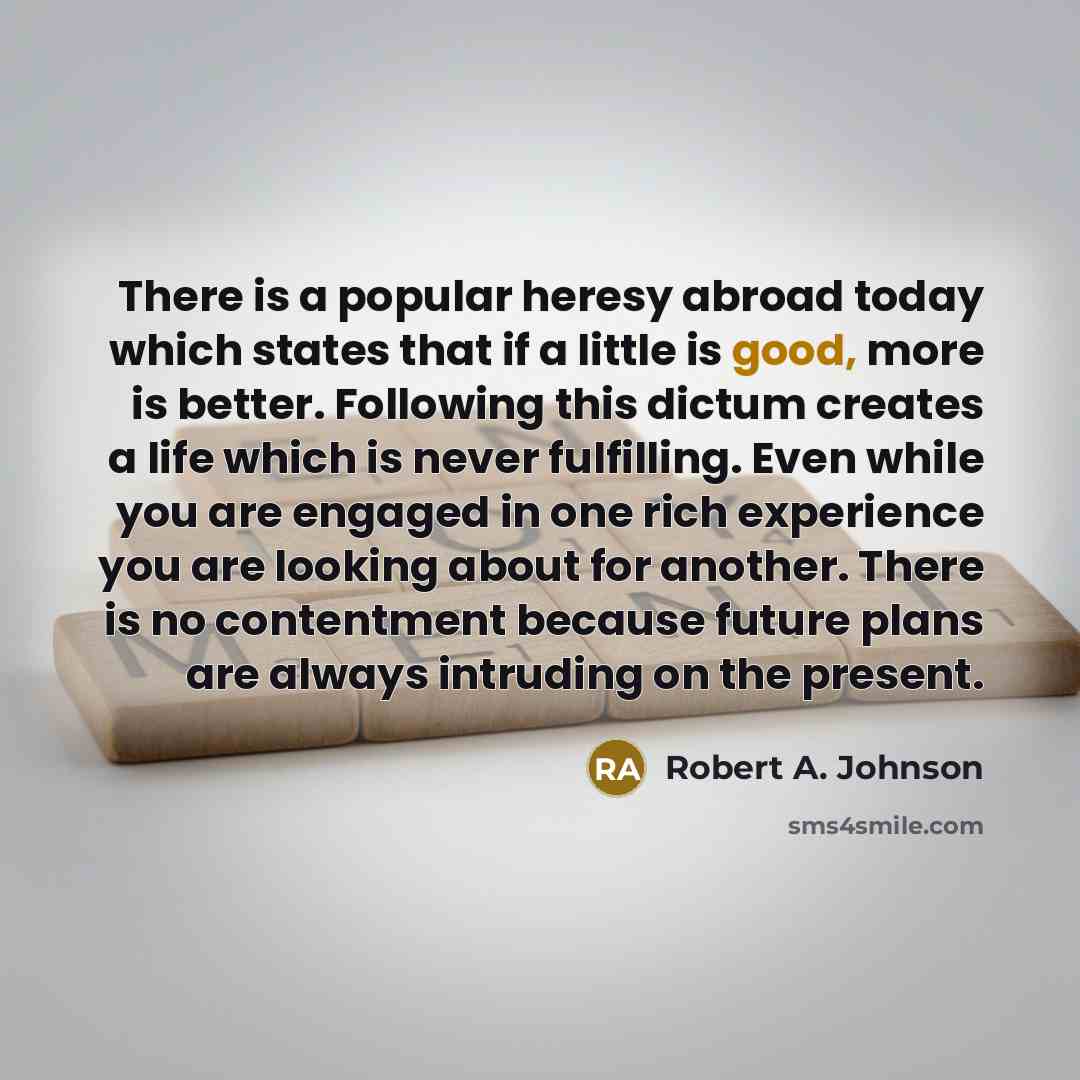 “There is a popular heresy abroad today which states that…” quote by Robert A. Johnson