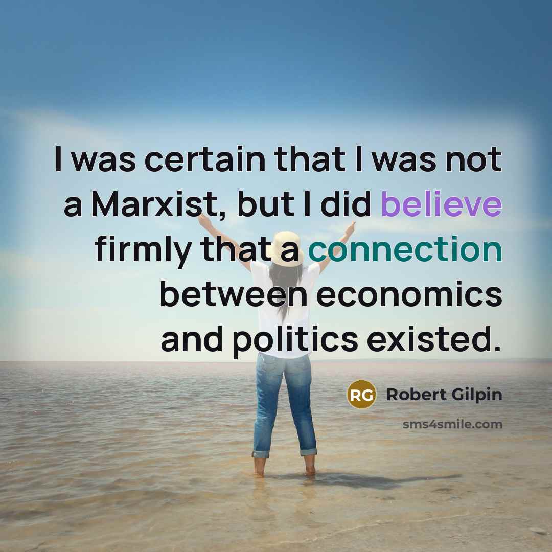 “I was certain that I was not a Marxist, but…” quote by Robert Gilpin