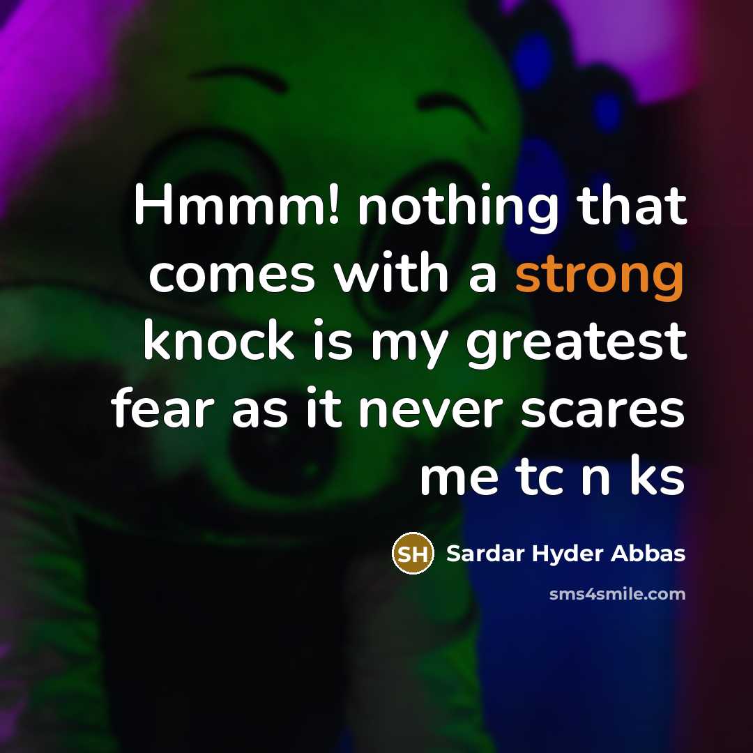 “Hmmm! nothing that comes with a strong knock is my…” quote by Sardar Hyder Abbas