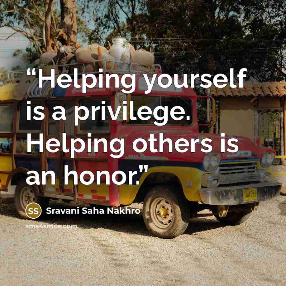 “Helping yourself is a privilege. Helping others is an honor.” quote by Sravani Saha Nakhro