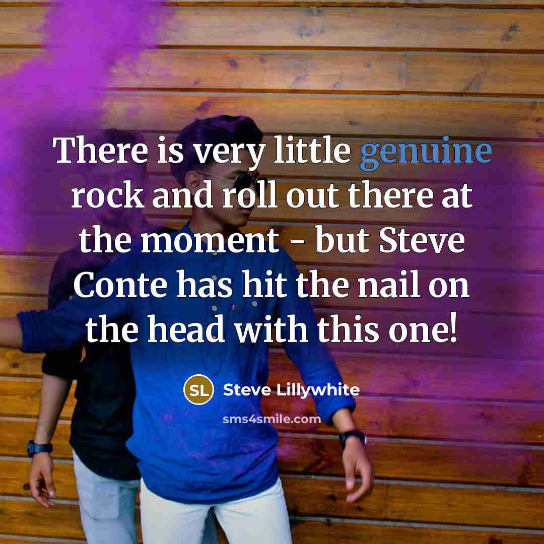 “There is very little genuine rock and roll out there…” quote by Steve Lillywhite