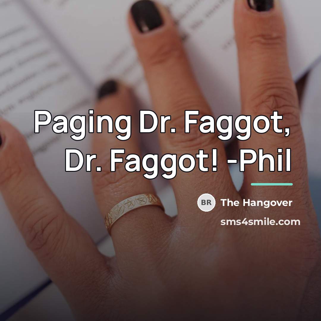 “Paging Dr. Faggot, Dr. Faggot! -Phil…” quote by The Hangover