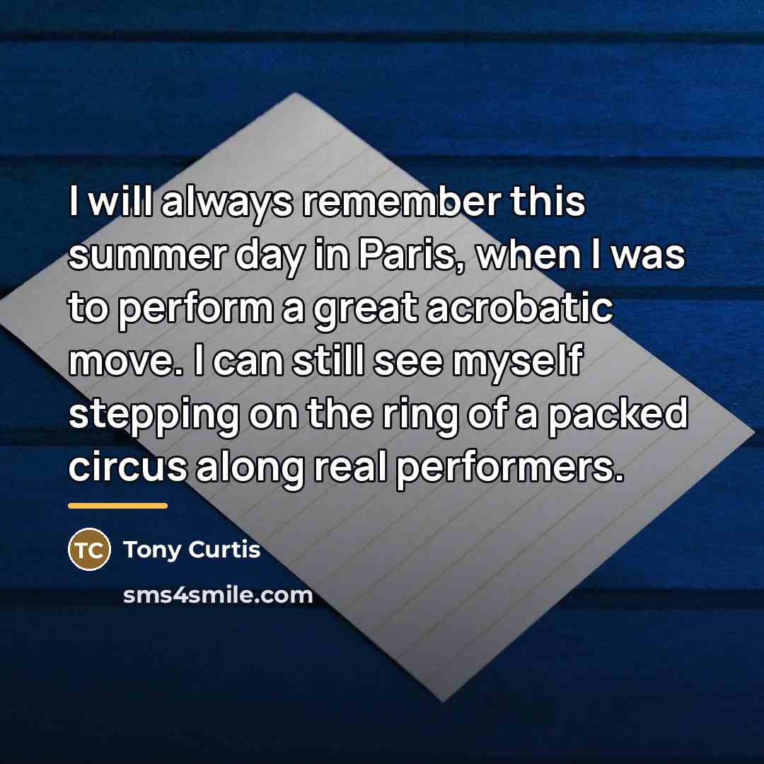 “I will always remember this summer day in Paris, when…” quote by Tony Curtis