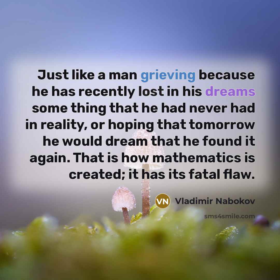 “Just like a man grieving because he has recently lost…” quote by Vladimir Nabokov