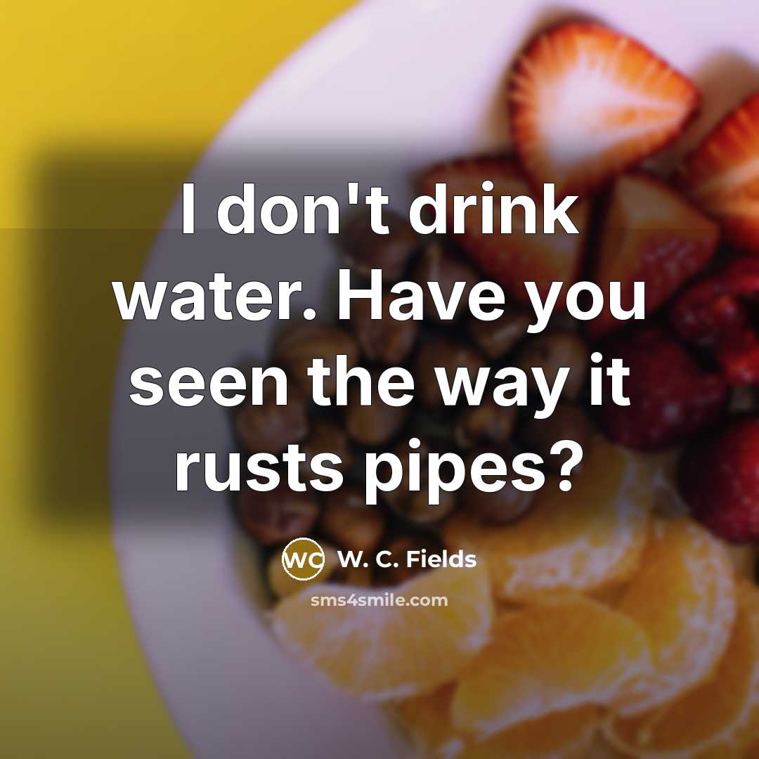 “I don't drink water. Have you seen the way it…” quote by W. C. Fields
