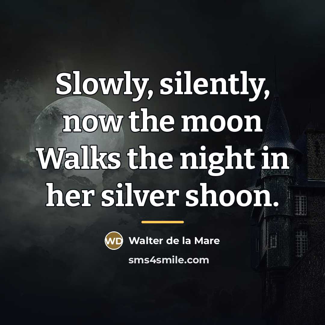 “Slowly, silently, now the moon Walks the night in her…” quote by Walter de La Mare