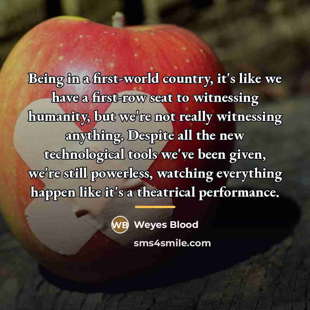 “Being in a first-world country, it's like we have a…” quote by Weyes Blood