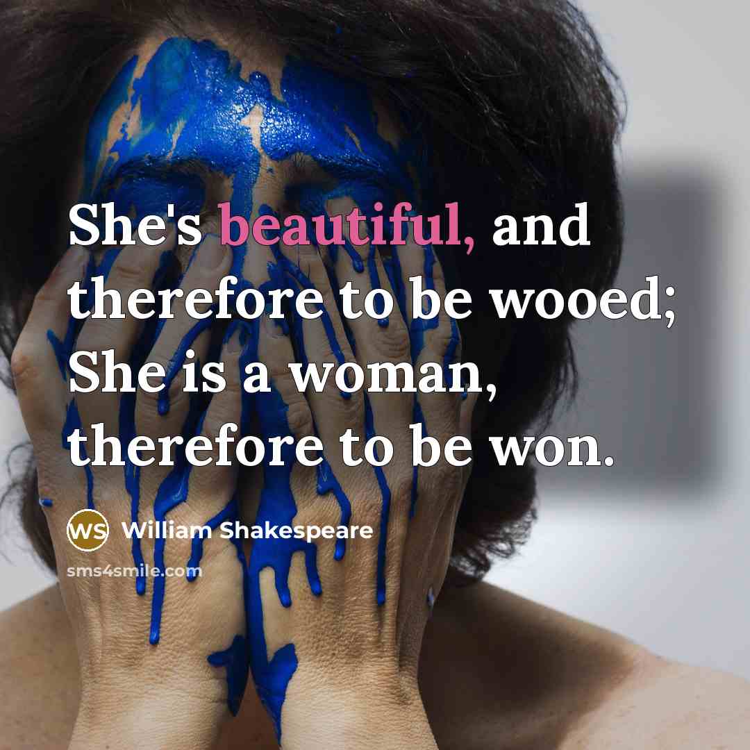 “She's beautiful, and therefore to be wooed; She is a…” quote by William Shakespeare