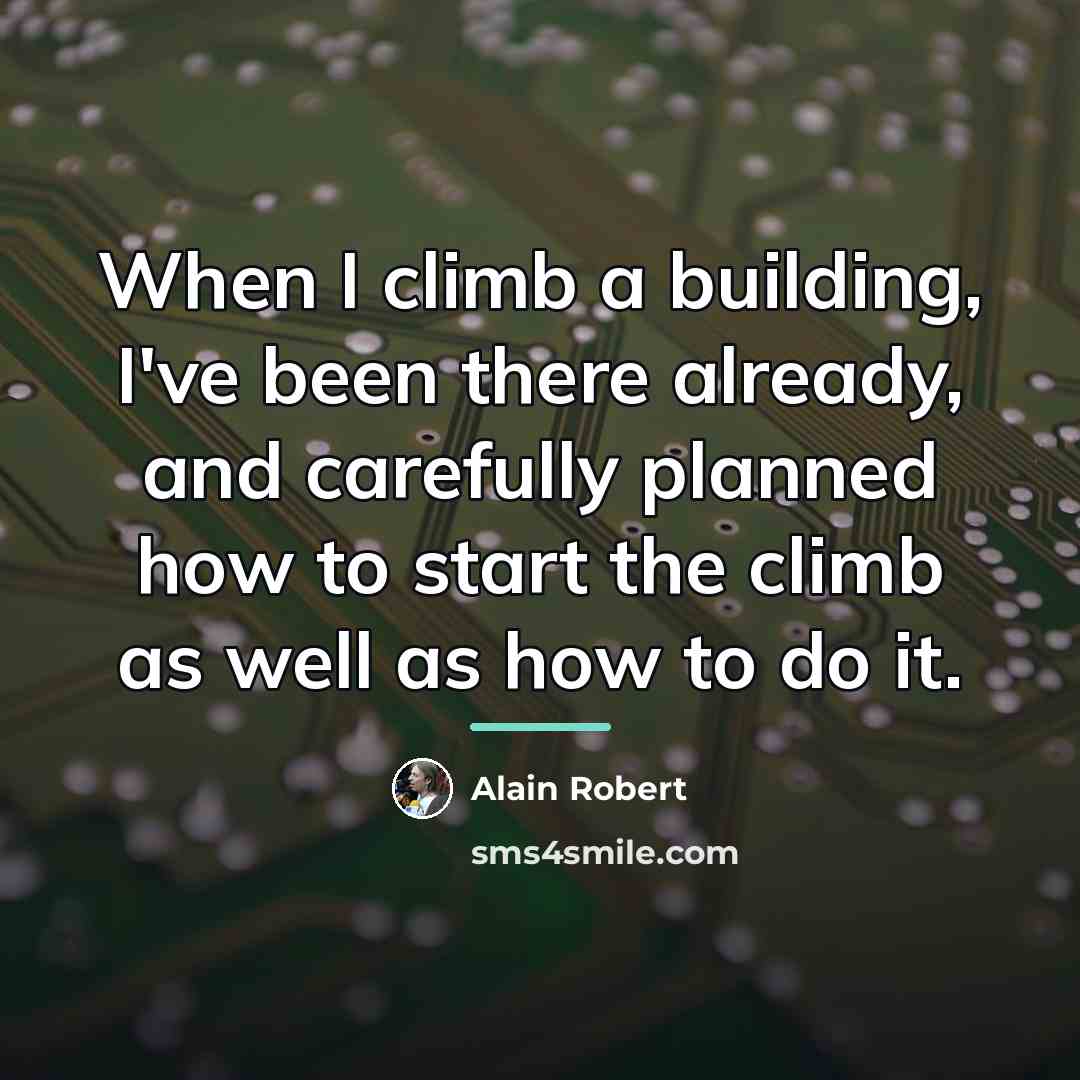 “When I climb a building, I've been there already, and…” quote by Alain Robert