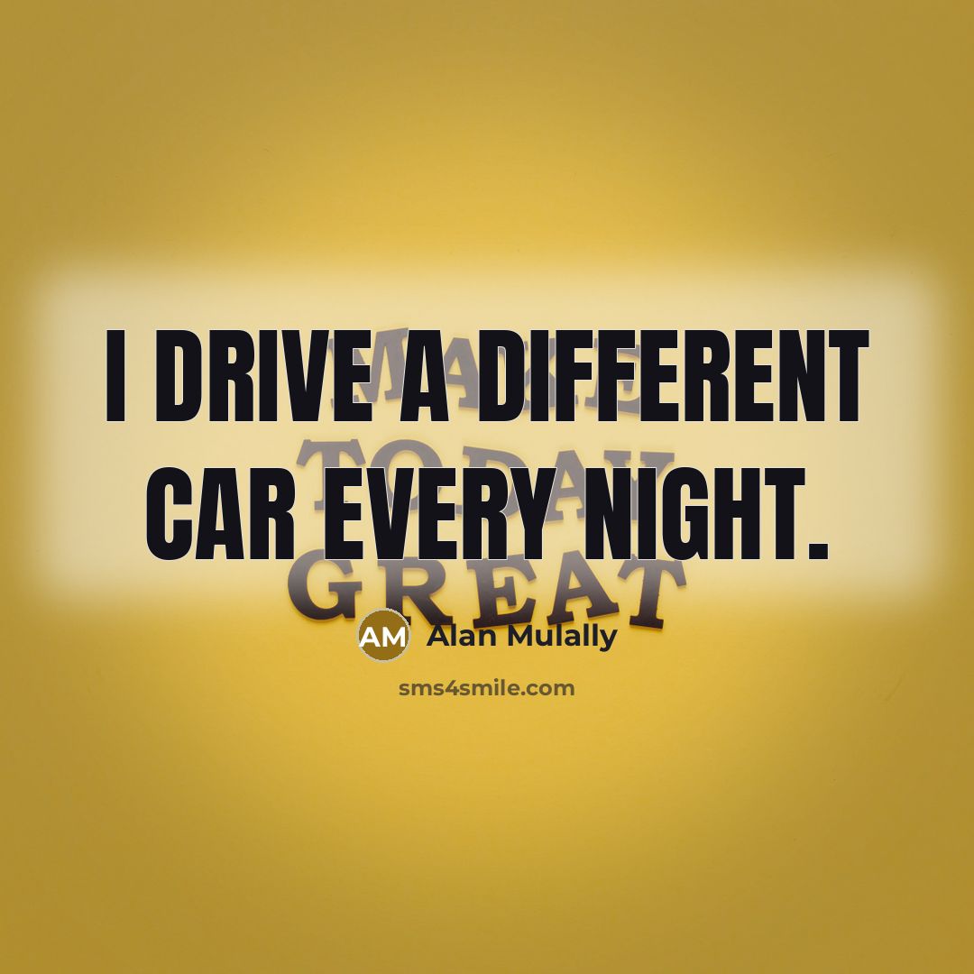 “I drive a different car every night.…” quote by Alan Mulally