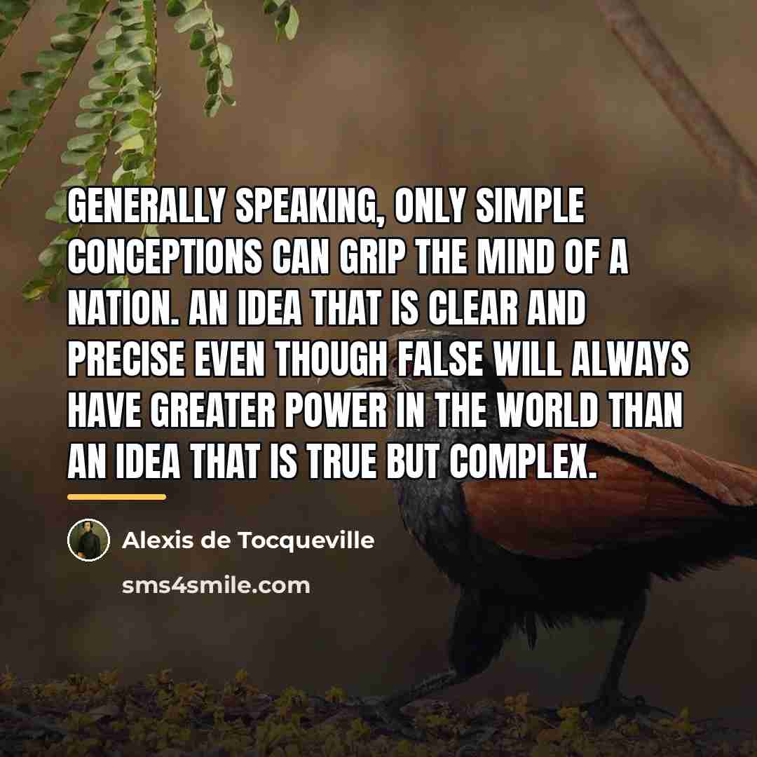 “Generally speaking, only simple conceptions can grip the mind of…” quote by Alexis de Tocqueville