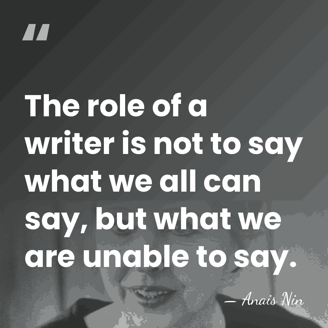 The role of a writer is not to say what we all&hellip; - Anais Nin