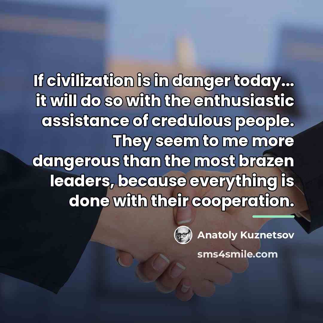 “If civilization is in danger today... it will do so…” quote by Anatoly Kuznetsov
