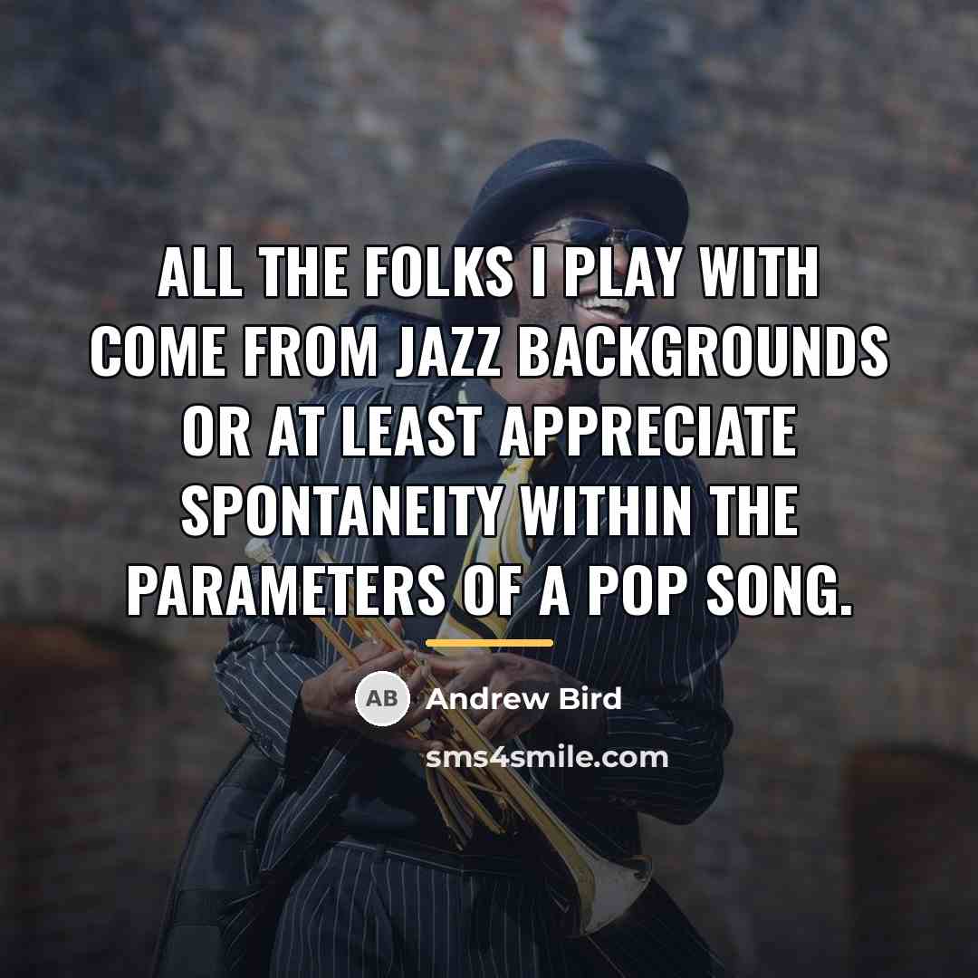 “All the folks I play with come from jazz backgrounds…” quote by Andrew Bird