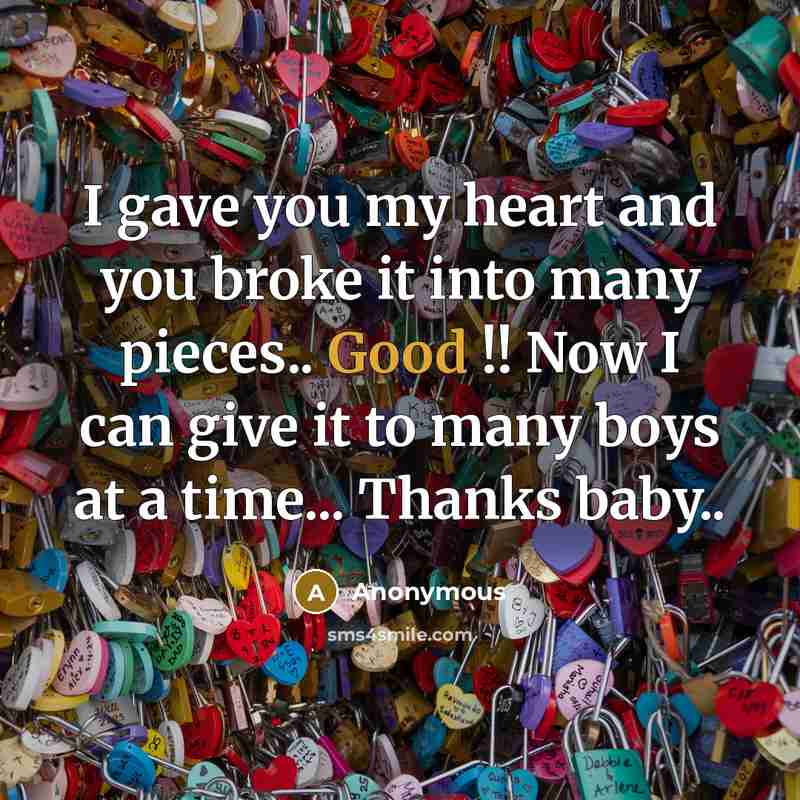 “I gave you my heart and you broke it into…” quote by Anonymous