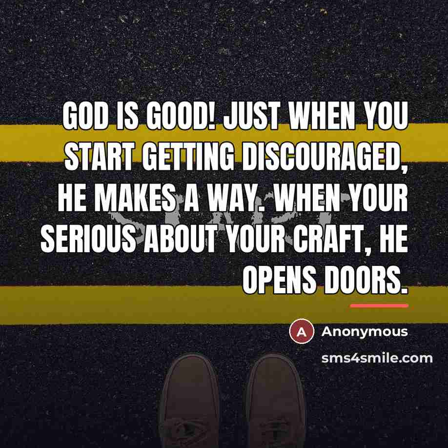 “God is good! Just when you start getting discouraged, he…” quote by Anonymous