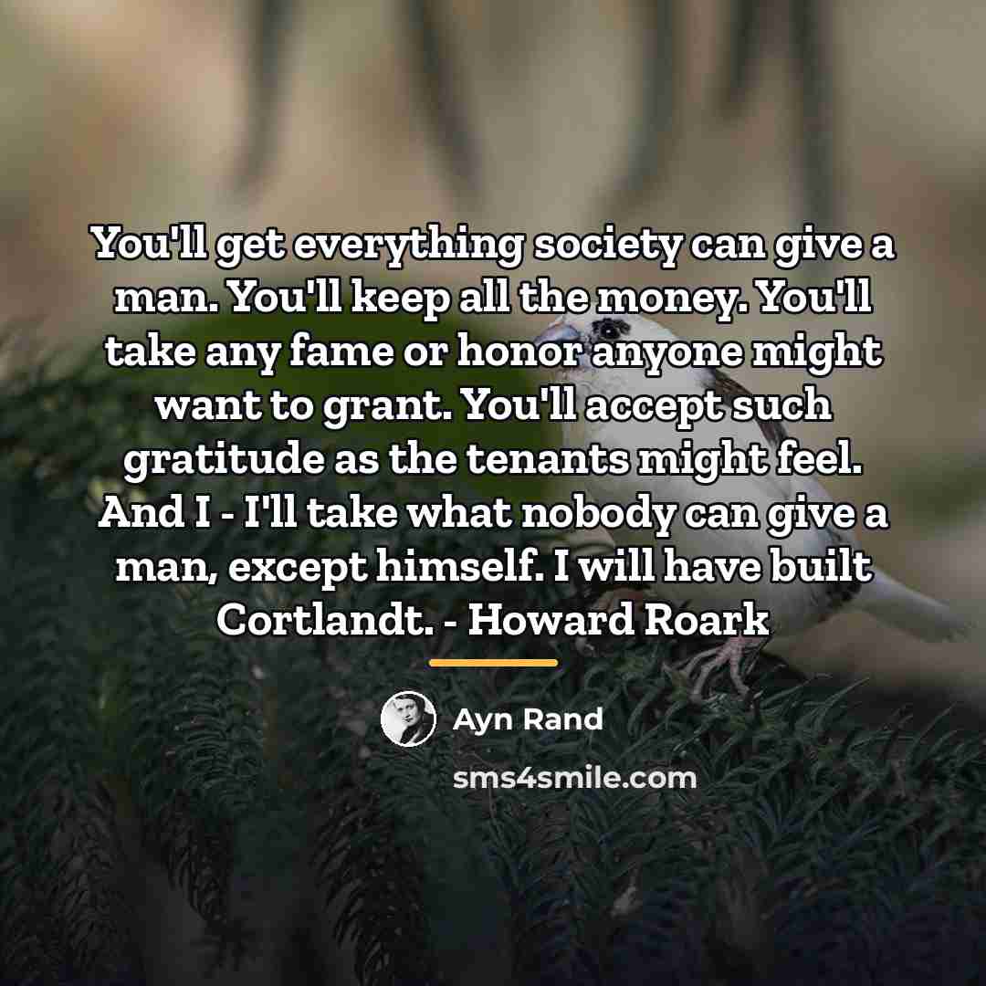 “You'll get everything society can give a man. You'll keep…” quote by Ayn Rand