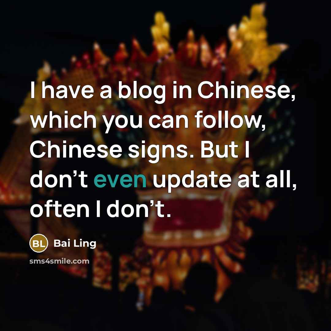 “I have a blog in Chinese, which you can follow,…” quote by Bai Ling