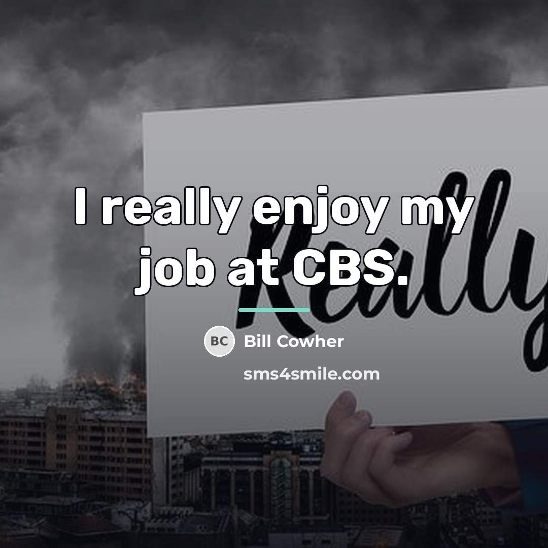 “I really enjoy my job at CBS.…” quote by Bill Cowher