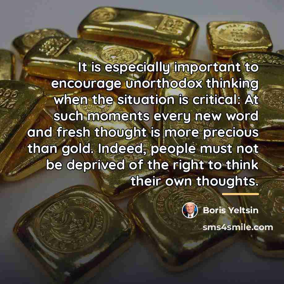 “It is especially important to encourage unorthodox thinking when the…” quote by Boris Yeltsin
