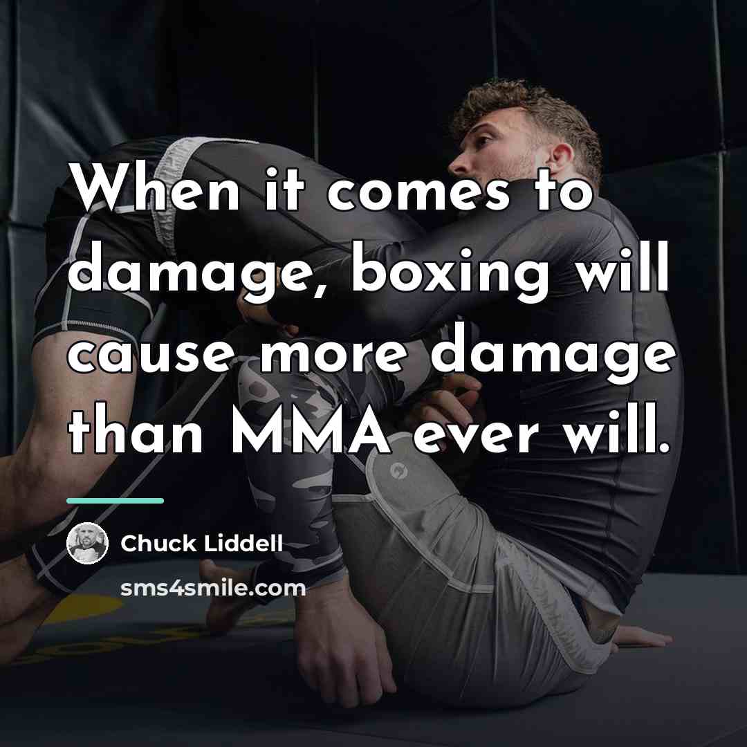 “When it comes to damage, boxing will cause more damage…” quote by Chuck Liddell