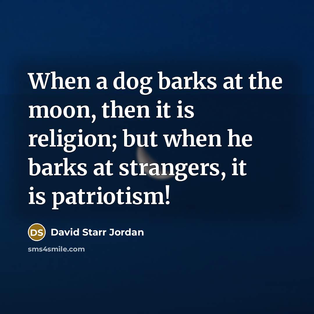 “When a dog barks at the moon, then it is…” quote by David Starr Jordan