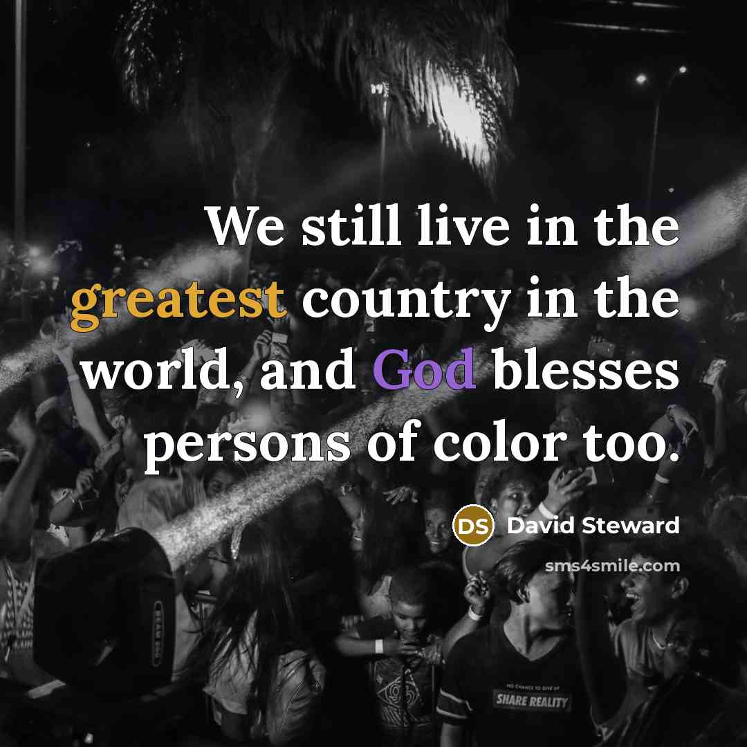“We still live in the greatest country in the world,…” quote by David Steward