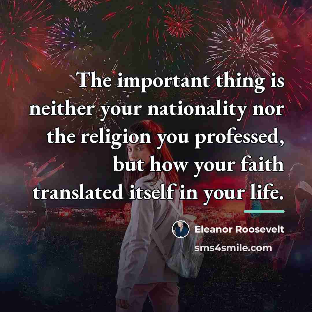 “The important thing is neither your nationality nor the religion…” quote by Eleanor Roosevelt