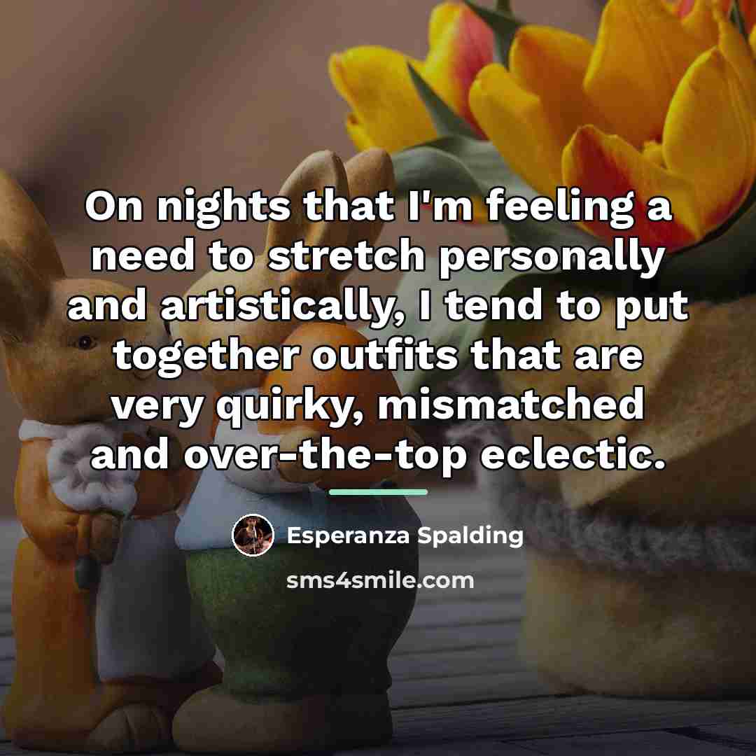 “On nights that I'm feeling a need to stretch personally…” quote by Esperanza Spalding