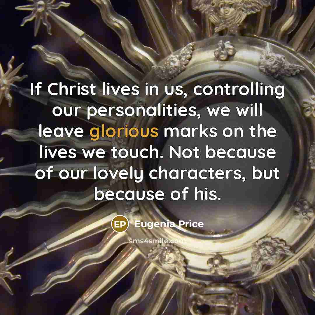 “If Christ lives in us, controlling our personalities, we will…” quote by Eugenia Price