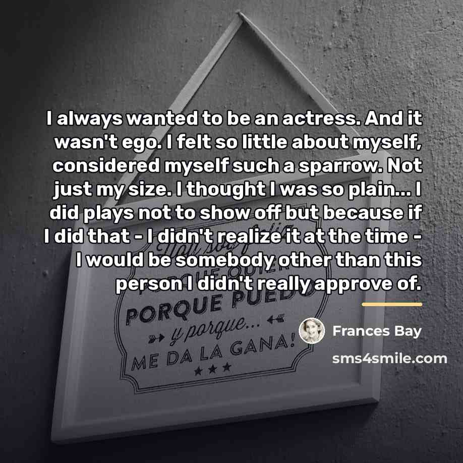 “I always wanted to be an actress. And it wasn't…” quote by Frances Bay