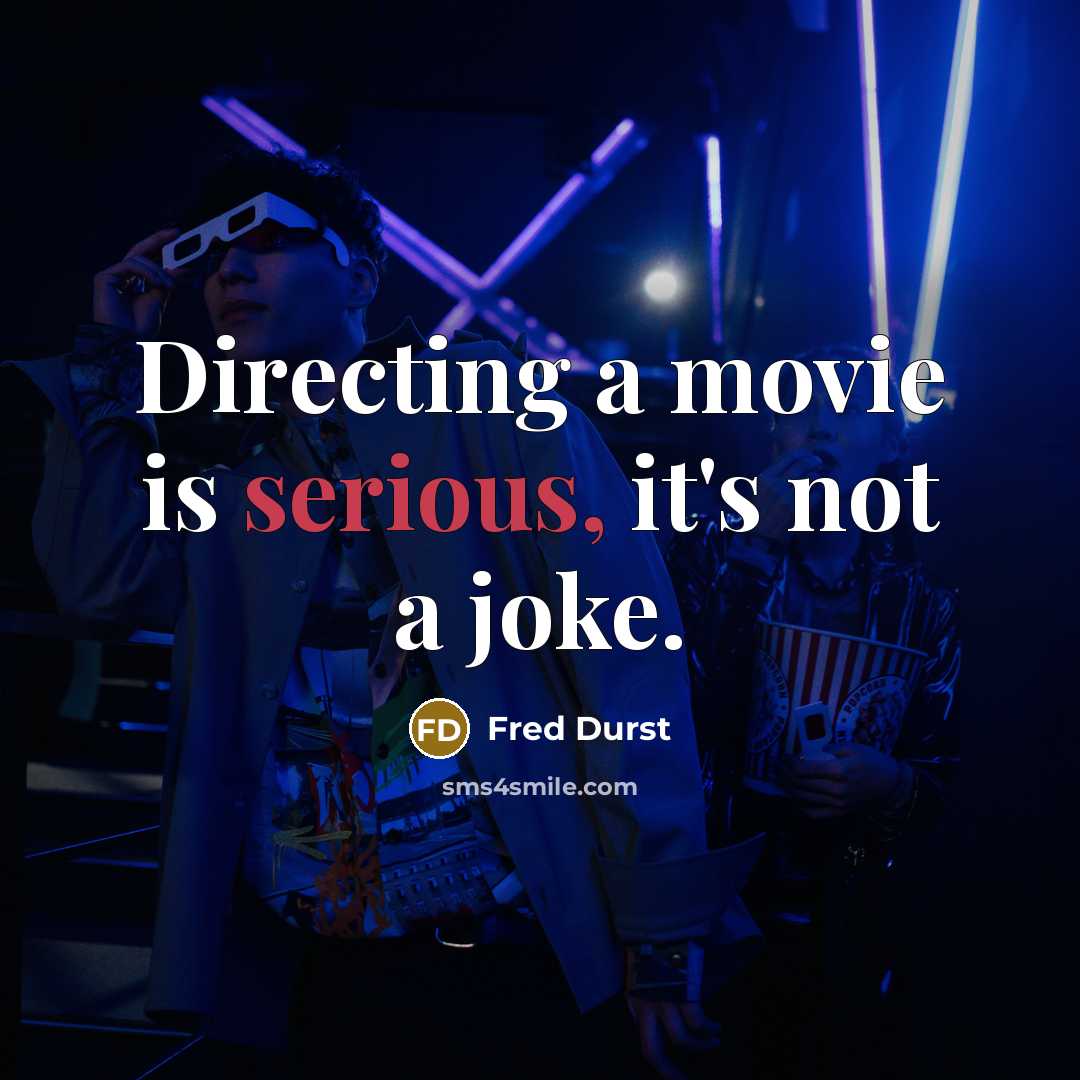 “Directing a movie is serious, it's not a joke.…” quote by Fred Durst