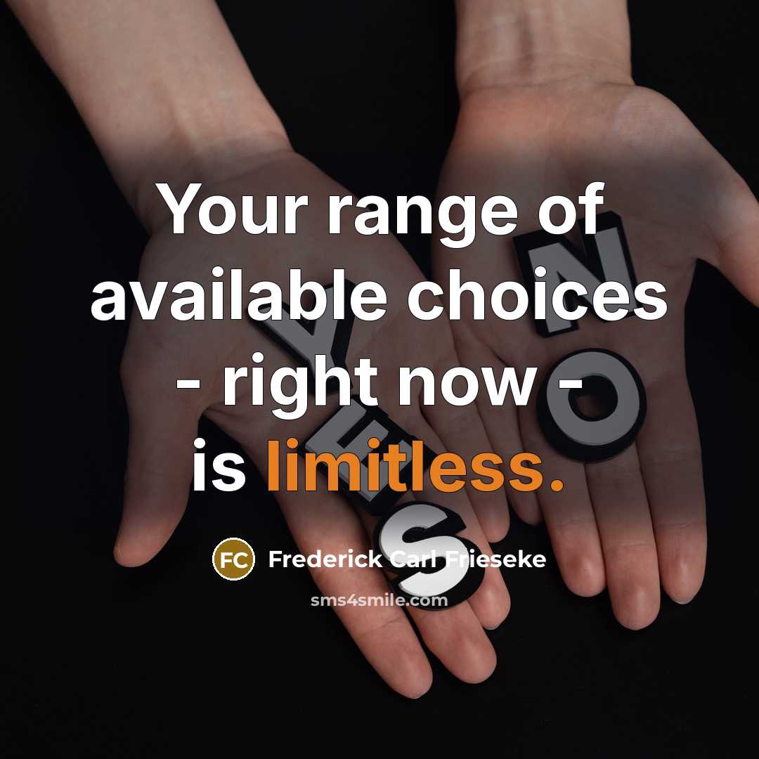 “Your range of available choices - right now - is…” quote by Frederick Carl Frieseke