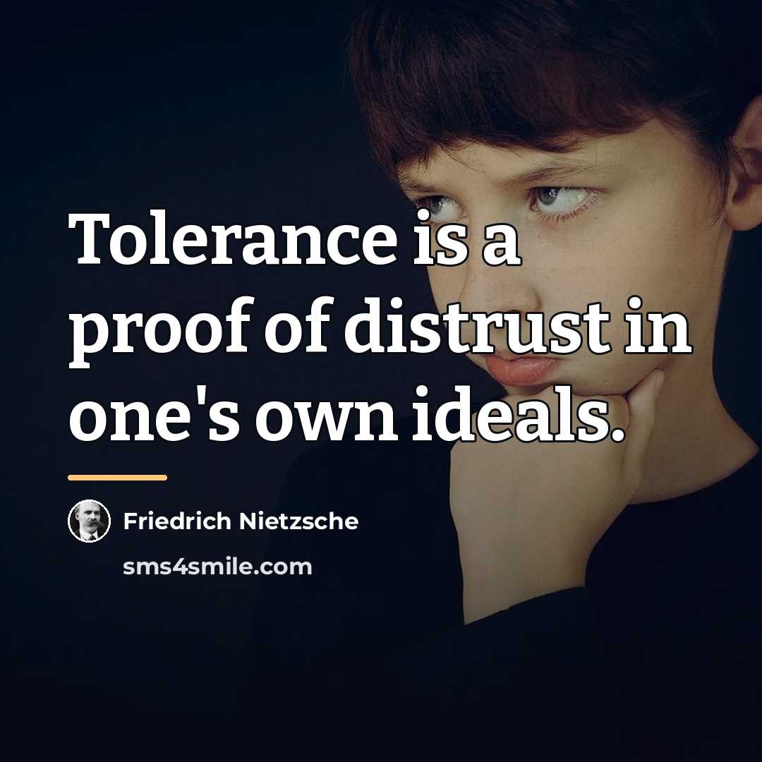 “Tolerance is a proof of distrust in one's own ideals.…” quote by Friedrich Nietzsche