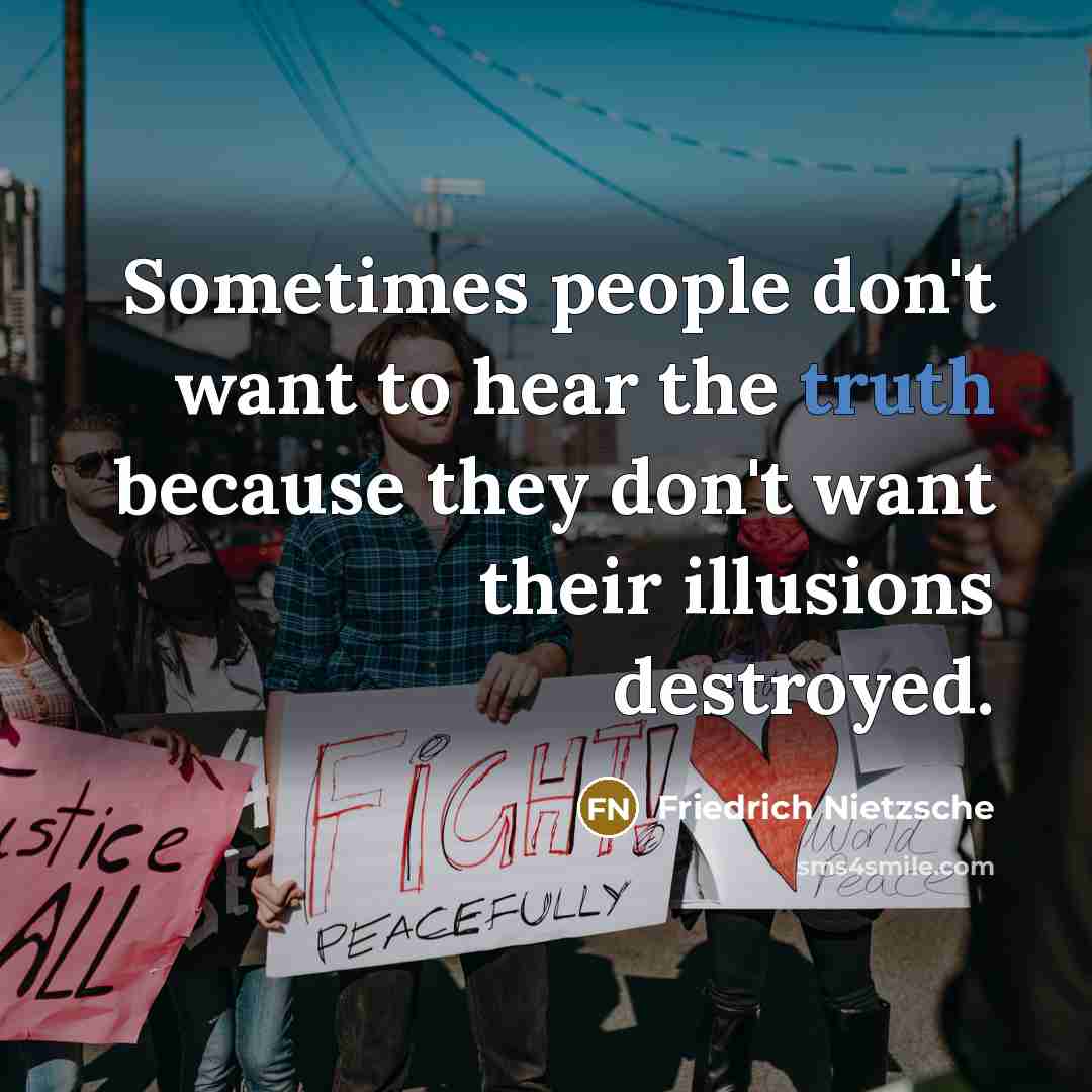 “Sometimes people don't want to hear the truth because they…” quote by Friedrich Nietzsche