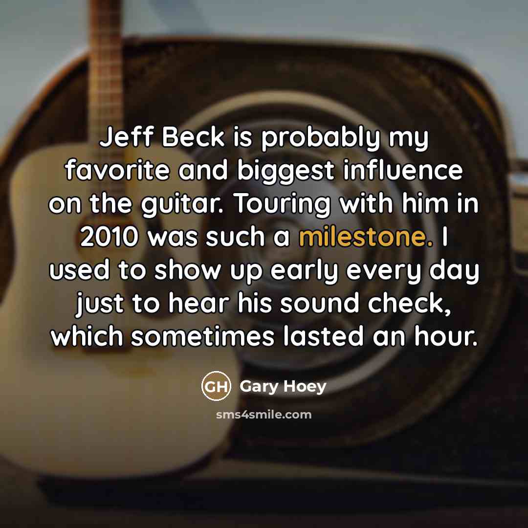 “Jeff Beck is probably my favorite and biggest influence on…” quote by Gary Hoey