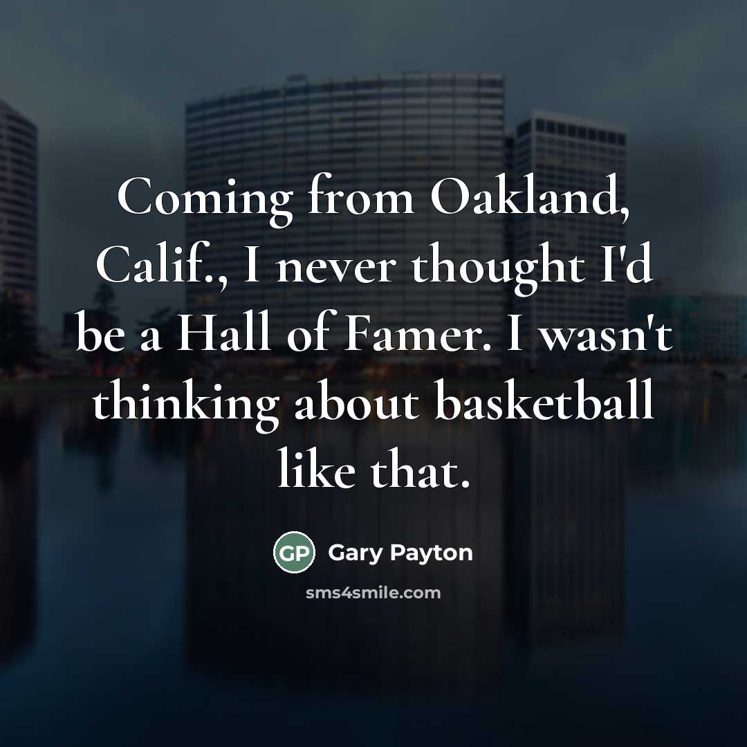 “Coming from Oakland, Calif., I never thought I'd be a…” quote by Gary Payton