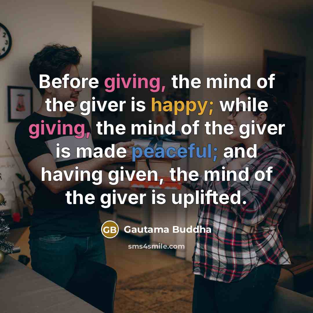 “Before giving, the mind of the giver is happy; while…” quote by Gautama Buddha