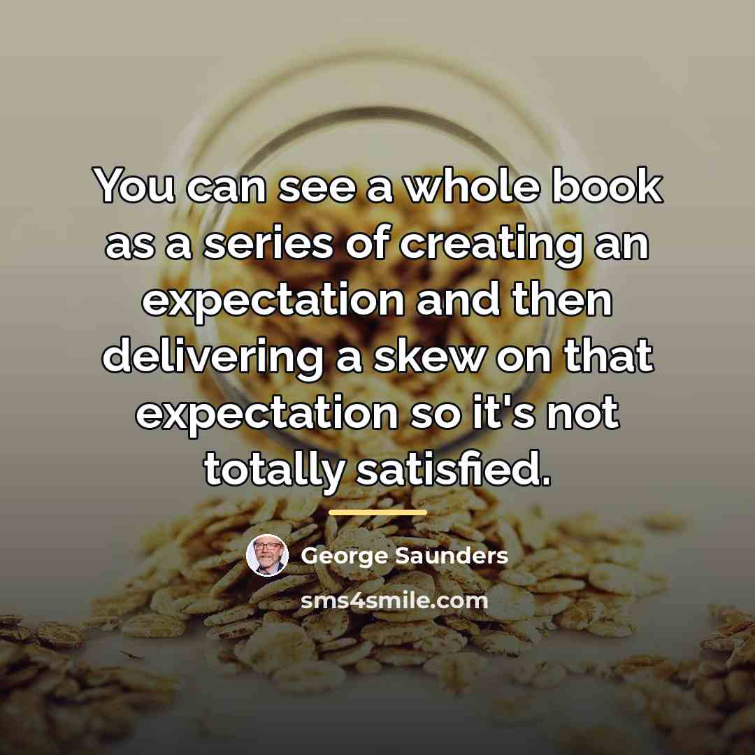 “You can see a whole book as a series of…” quote by George Saunders