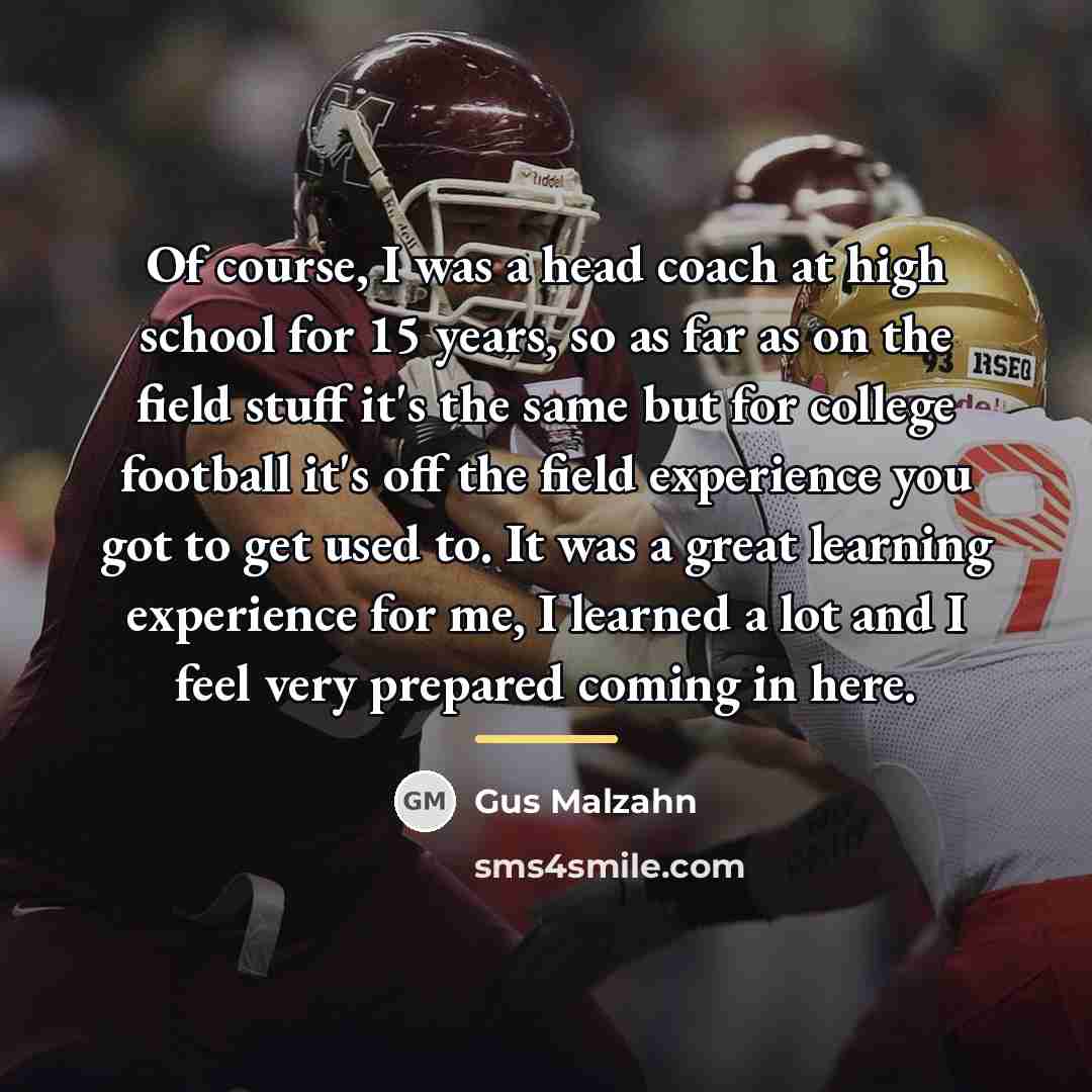 “Of course, I was a head coach at high school…” quote by Gus Malzahn