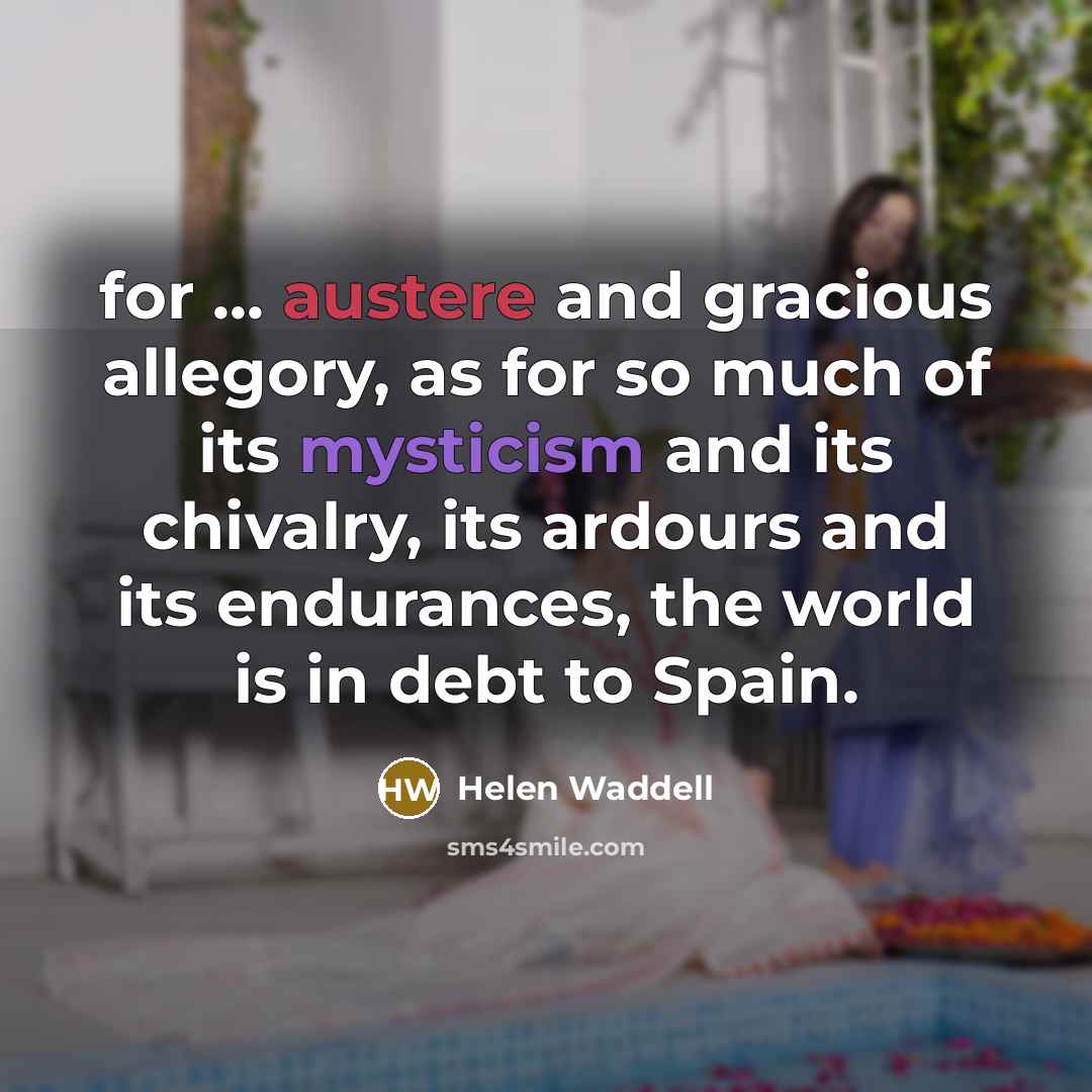“for ... austere and gracious allegory, as for so much…” quote by Helen Waddell