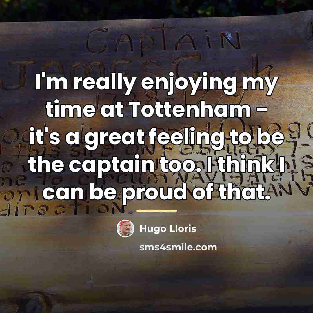 “I'm really enjoying my time at Tottenham - it's a…” quote by Hugo Lloris