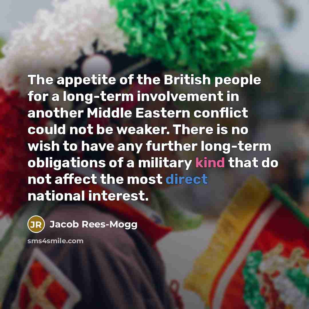 “The appetite of the British people for a long-term involvement…” quote by Jacob Rees-Mogg